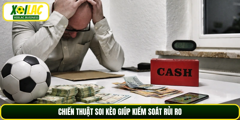 Chiến thuật soi kèo giúp kiểm soát rủi ro